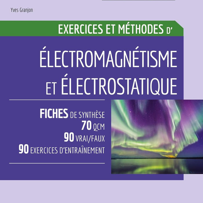Electromagnétisme et électrostatique - Exercices et méthodes: Exercices et méthodes By Yves Granjon Electromagnétisme et électrostatique - Exercices et méthodes: Exercices et méthodes By Yves Granjon