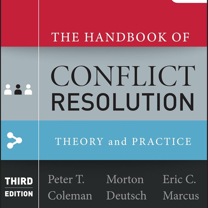 The Handbook of Conflict Resolution: Theory and Practice The Handbook of Conflict Resolution: Theory and Practice