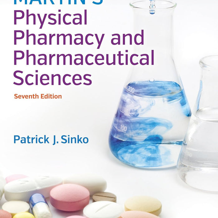 Martin's Physical Pharmacy and Pharmaceutical Sciences by Patrick J Sinko Martin's Physical Pharmacy and Pharmaceutical Sciences by Patrick J Sinko