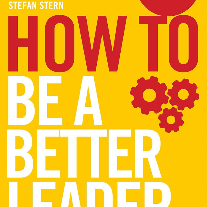 How to: Be a Better Leader How to: Be a Better Leader