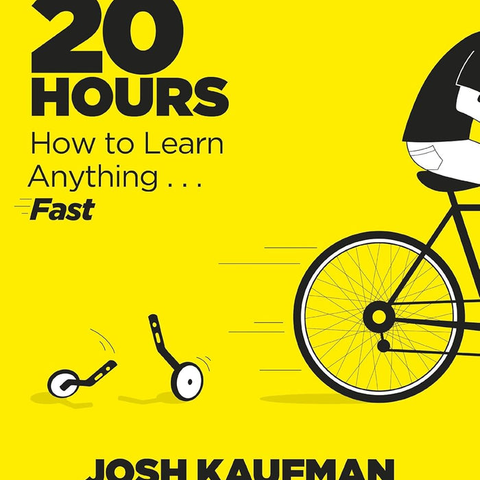 The First 20 Hours How To Learn Anything by Josh Kaufman The First 20 Hours How To Learn Anything by Josh Kaufman