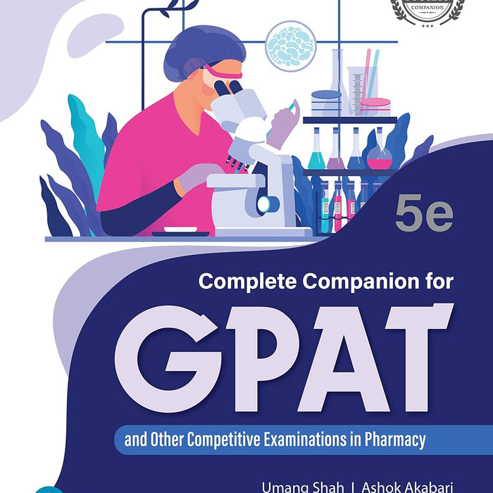 Complete Companion For GPAT & Other Competitive Exams In Pharmacy 5th Edition Complete Companion For GPAT & Other Competitive Exams In Pharmacy 5th Edition