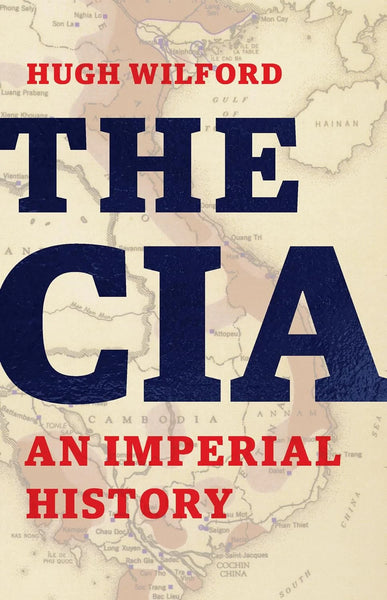 The CIA An Imperial History Book by Hugh Wilford