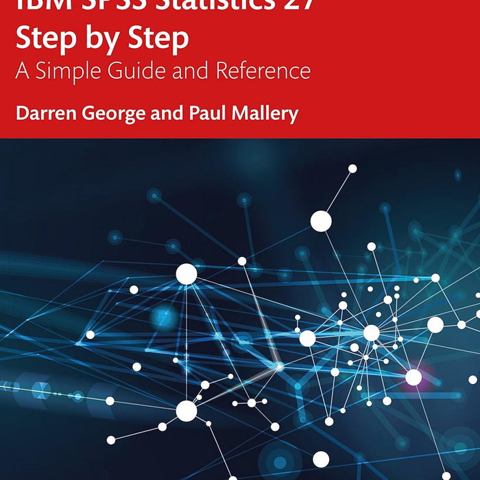 IBM SPSS Statistics 27 Step by Step: A Simple Guide and Reference  IBM SPSS Statistics 27 Step by Step: A Simple Guide and Reference
