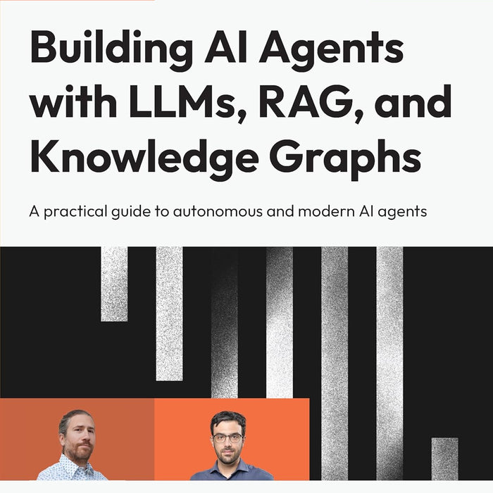 Building AI Agents with LLMs, RAG, and Knowledge Graphs Building AI Agents with LLMs, RAG, and Knowledge Graphs