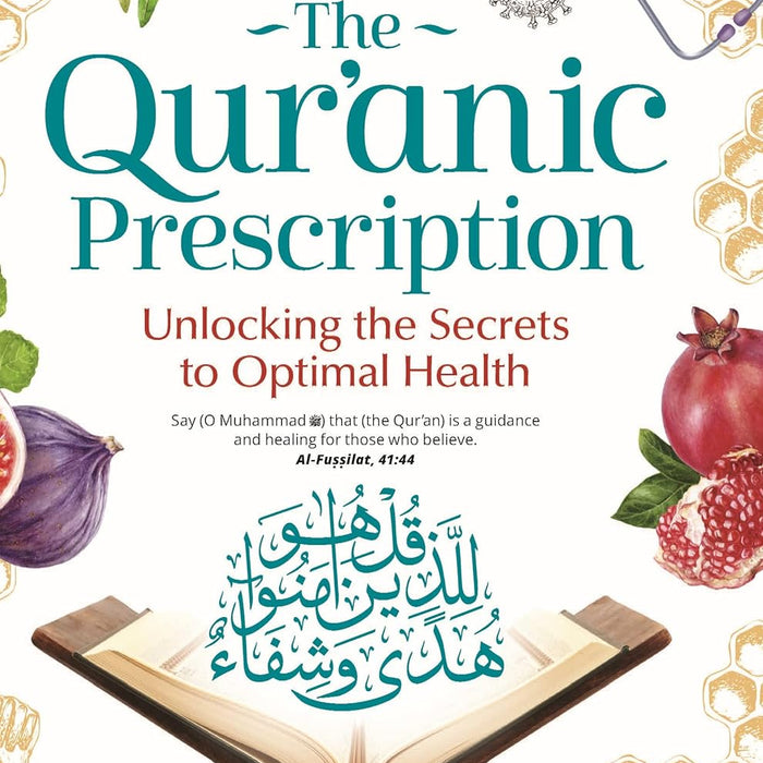 The Qur'anic Prescription: Unlocking the Secrets to Optimal Health  The Qur'anic Prescription: Unlocking the Secrets to Optimal Health