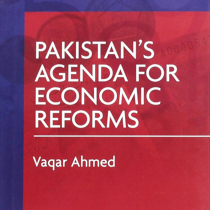 Pakistan Agenda For Economic Reforms By Waqar Ahmad Pakistan Agenda For Economic Reforms By Waqar Ahmad