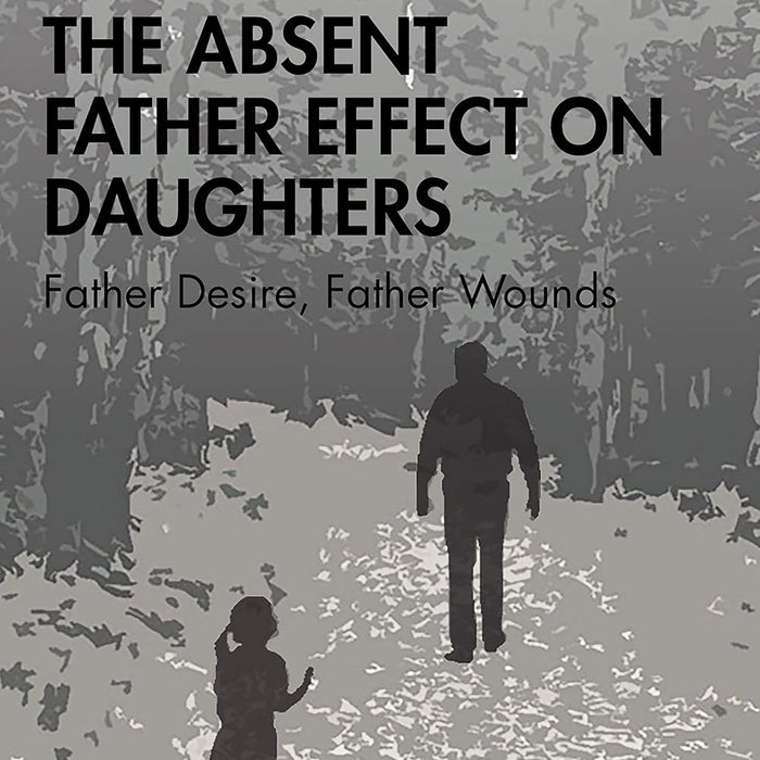 The Absent Father Effect on Daughters  The Absent Father Effect on Daughters
