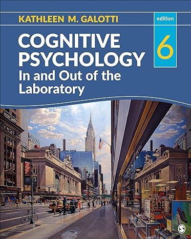 Cognitive Psychology In and Out of the Laboratory 6th Edition by Kathleen M. Galotti (Author) Cognitive Psychology In and Out of the Laboratory 6th Edition by Kathleen M. Galotti (Author)