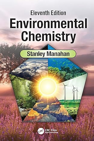 Environmental Chemistry: Eleventh Edition 11th Edition by Stanley E Manahan (Author) Environmental Chemistry: Eleventh Edition 11th Edition by Stanley E Manahan (Author)