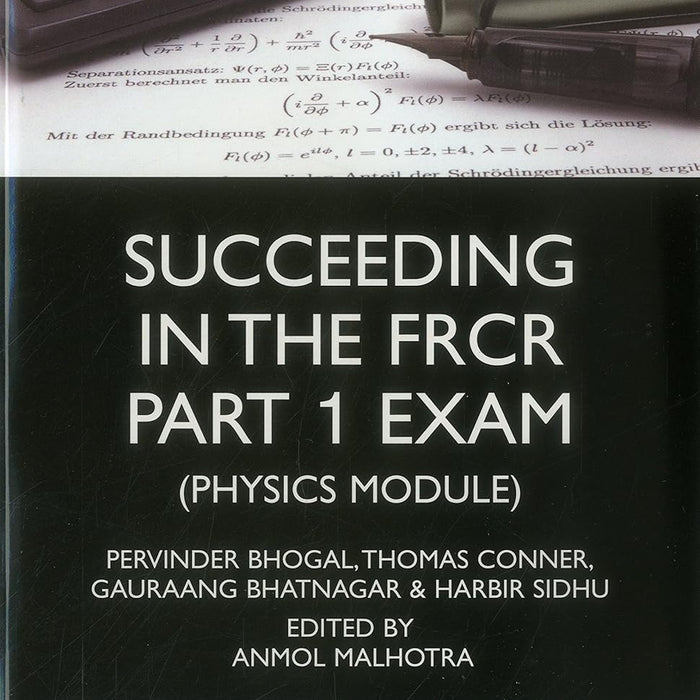 Succeeding in the FRCR Part 1 Exam: Physics Module (Medipass)  Succeeding in the FRCR Part 1 Exam: Physics Module (Medipass)