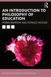 An Introduction to Philosophy of Education By Robin Barrow, Ronald Woods An Introduction to Philosophy of Education By Robin Barrow, Ronald Woods