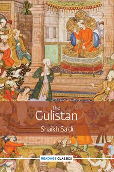 The Gulistan (Readings Classics) by Shaikh Sa'di