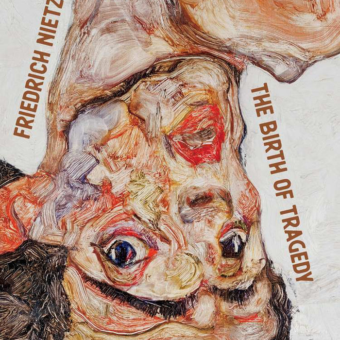 The Birth Of Tragedy (Readings Classics) by Friedrich Nietzsche The Birth Of Tragedy (Readings Classics) by Friedrich Nietzsche