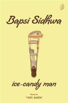 Ice-Candy Man by Bapsi sidhwa  Ice-Candy Man by Bapsi sidhwa