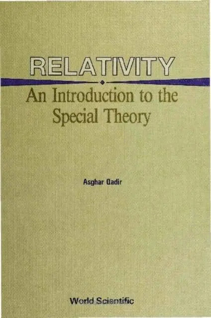 Relativity : An Introduction To The Special Theory by Asghar Qadir ...