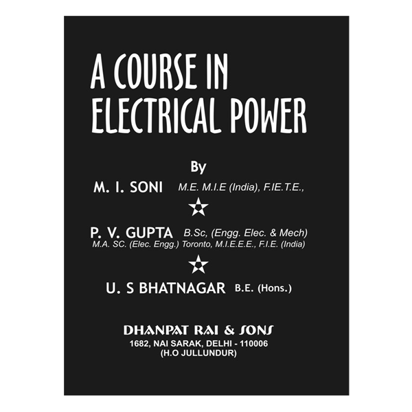 A course in electrical power M. L. Soni, P. V. Gupta, U. S. Bhatnagar A course in electrical power M. L. Soni, P. V. Gupta, U. S. Bhatnagar
