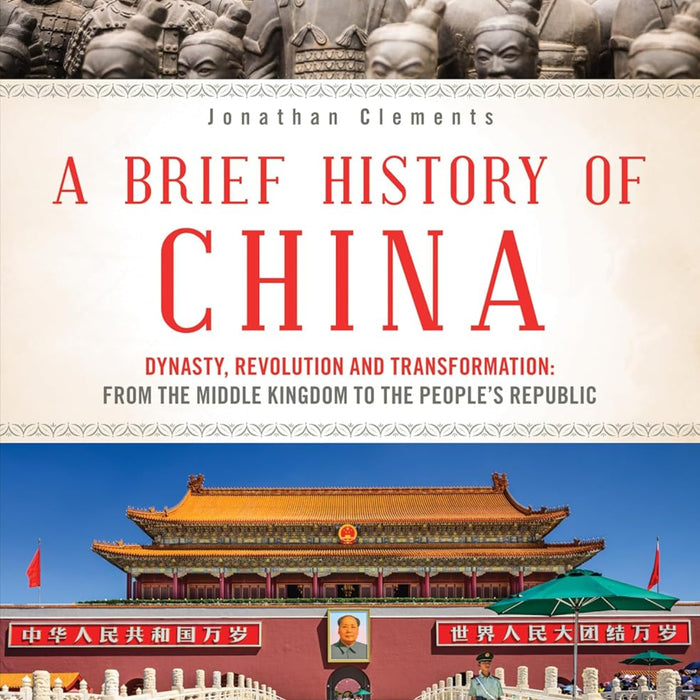 A Brief History of China: Dynasty, Revolution and Transformation: From the Middle Kingdom to the People's Republic A Brief History of China: Dynasty, Revolution and Transformation: From the Middle Kingdom to the People's Republic