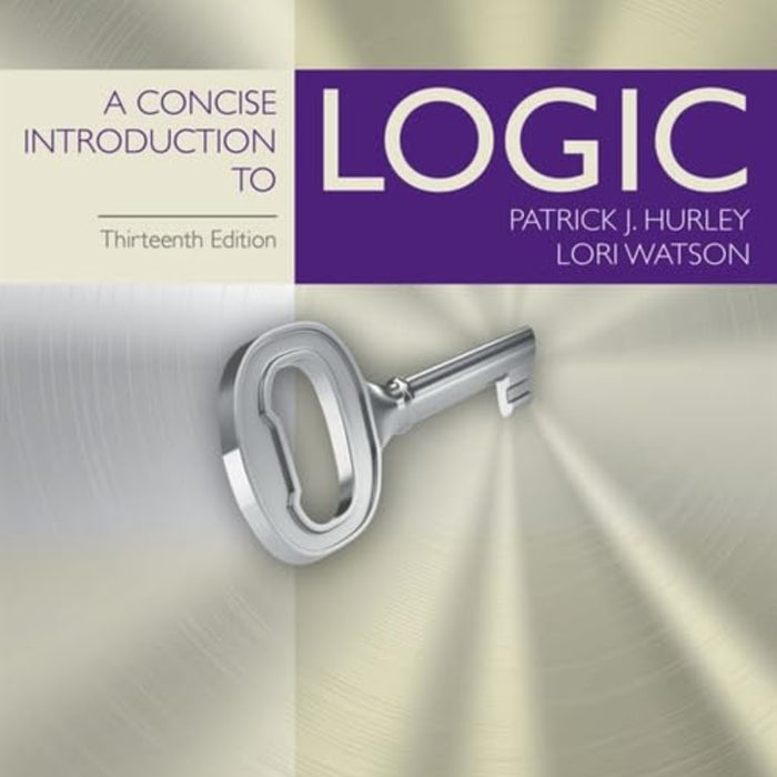 A Concise Introduction to Logic 13th Edition A Concise Introduction to Logic 13th Edition