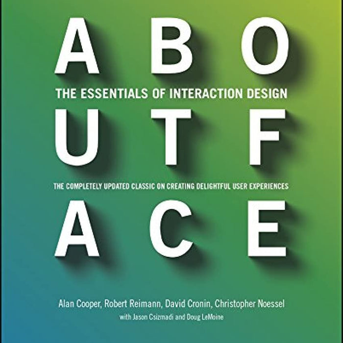 About Face: The Essentials of Interaction Design  About Face: The Essentials of Interaction Design