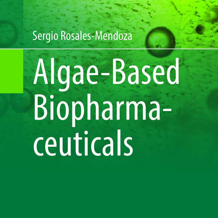Algae-Based Biopharmaceuticals Algae-Based Biopharmaceuticals