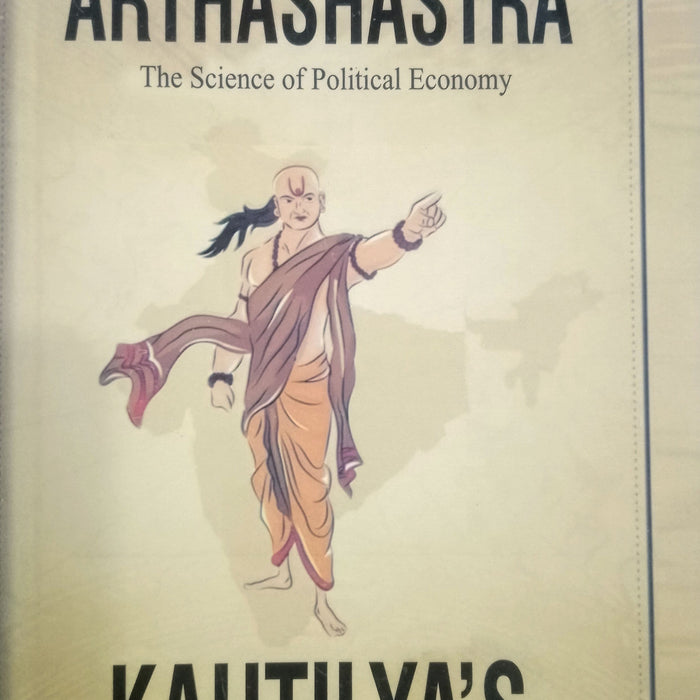 Arthashastra: The Science of Political Economy Arthashastra: The Science of Political Economy