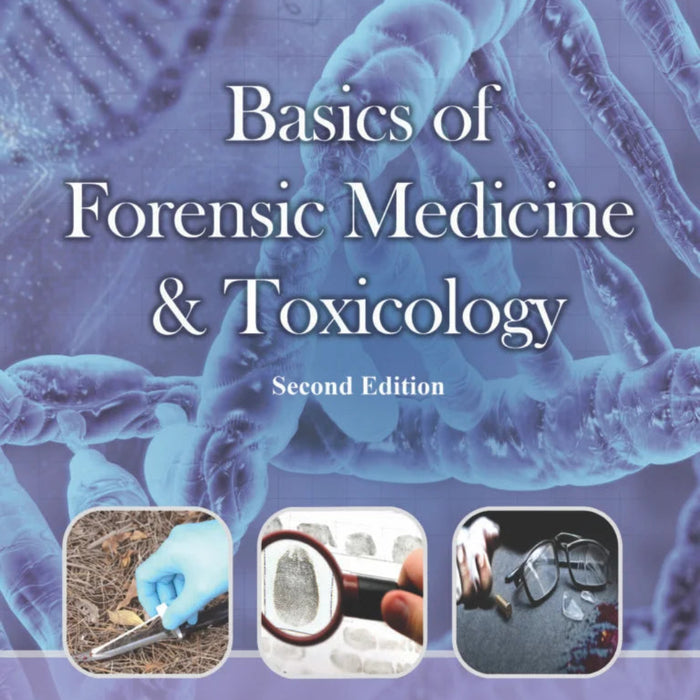 Basics Of Forensic Medicine & Toxicology 2nd Edition Basics Of Forensic Medicine & Toxicology 2nd Edition