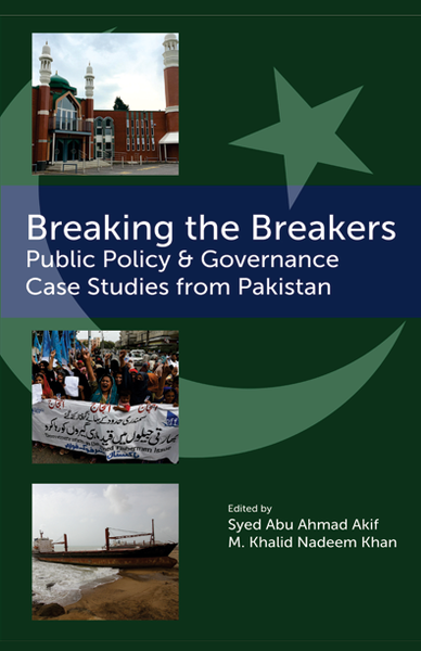 Breaking the Breakers: Policy & Governance Case Studies from Pakistan