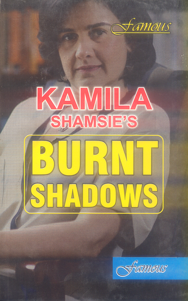 Burnt Shadows By Kamila Shamsie - Famous