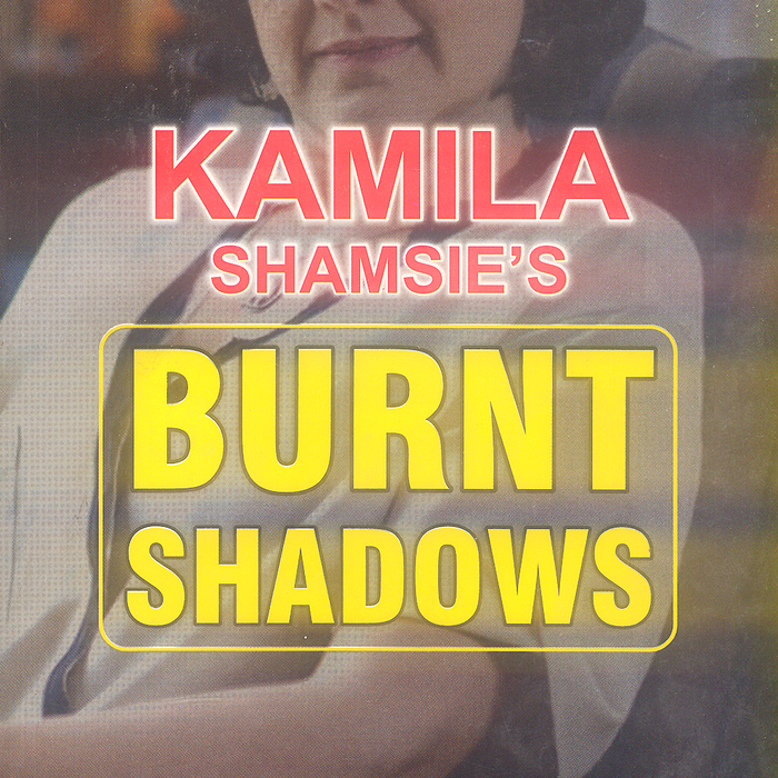 Burnt Shadows By Kamila Shamsie - Famous Burnt Shadows By Kamila Shamsie - Famous