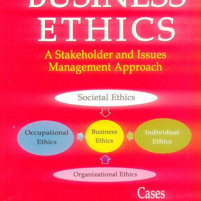 Business Ethics: A Stakeholder and Issues Management Approach 5th Edition Business Ethics: A Stakeholder and Issues Management Approach 5th Edition