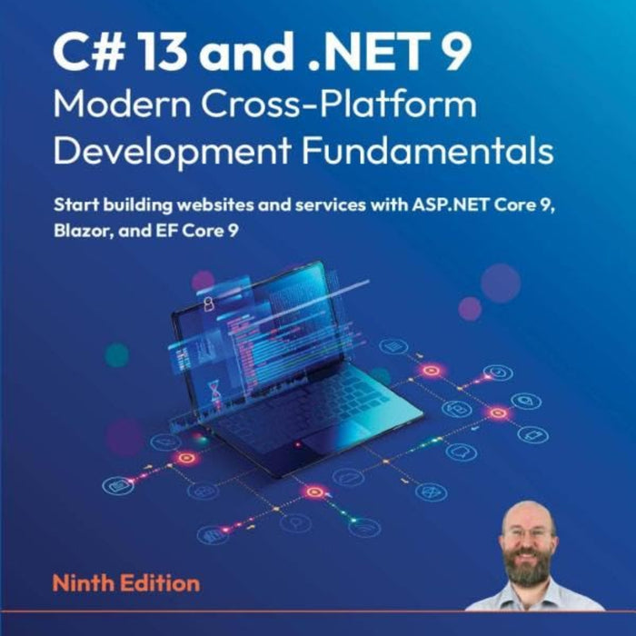 C# 13 and .NET 9 – Modern Cross-Platform Development Fundamentals 9th Edition C# 13 and .NET 9 – Modern Cross-Platform Development Fundamentals 9th Edition