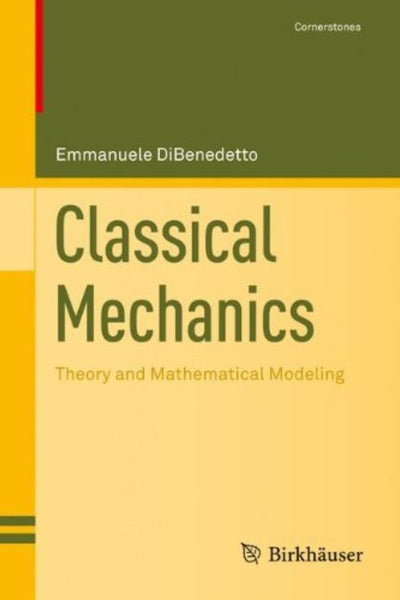 Classical Mechanics Theory And Mathematical Modeling