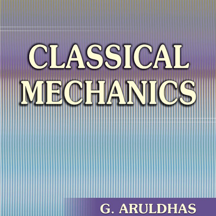 Classical Mechanics by G Aruldhas Classical Mechanics by G Aruldhas