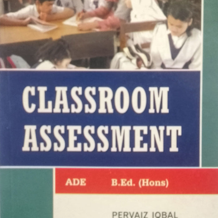Classroom Assessment For B.Ed ADE Classroom Assessment For B.Ed ADE