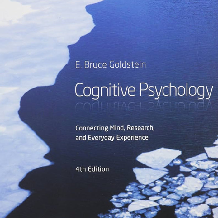 Cognitive Psychology: Connecting Mind, Research, and Everyday Experience 4th Edition  Cognitive Psychology: Connecting Mind, Research, and Everyday Experience 4th Edition