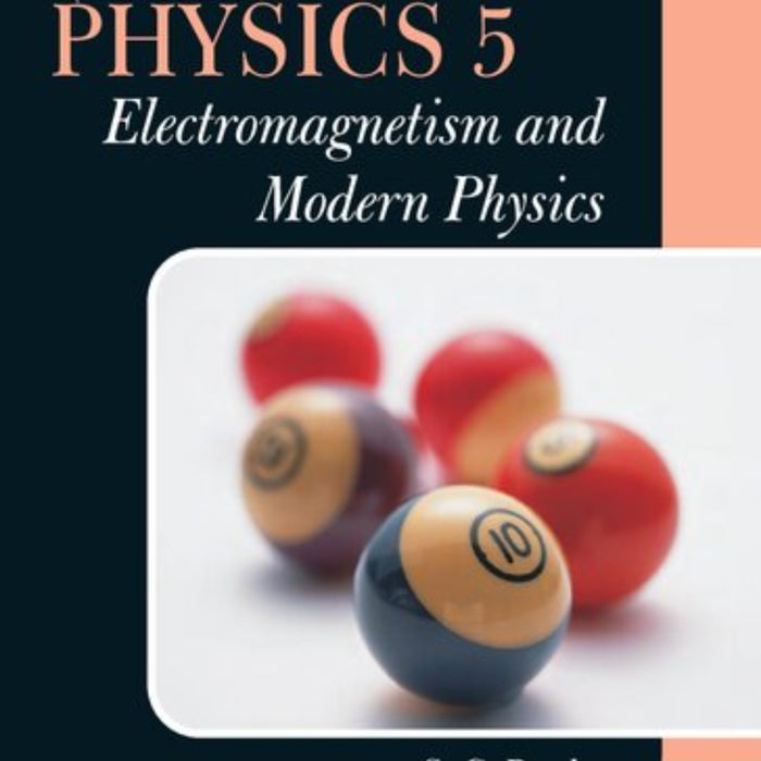 Course in Physics 5: Electromagnetism and Modern Physics Course in Physics 5: Electromagnetism and Modern Physics