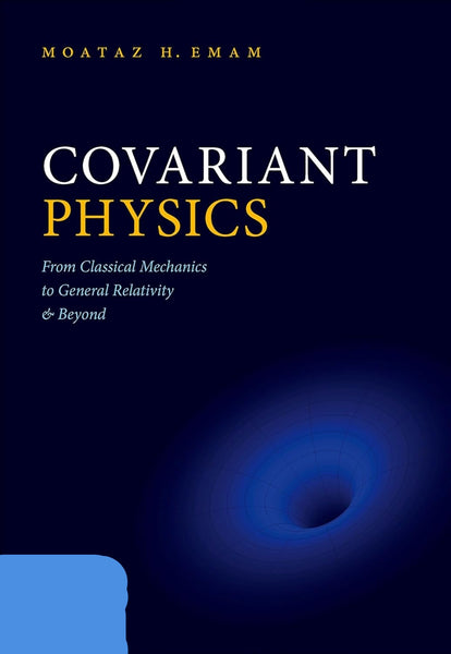 Covariant Physics: From Classical Mechanics to General Relativity and Beyond