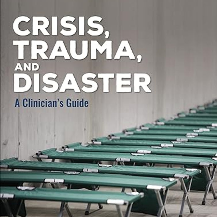 Crisis Trauma And Disaster: A Clinician′s Guide Crisis Trauma And Disaster: A Clinician′s Guide