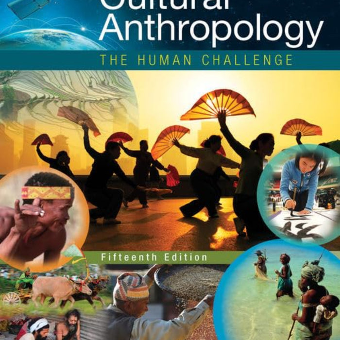 Cultural Anthropology: The Human Challenge 15th Edition  Cultural Anthropology: The Human Challenge 15th Edition