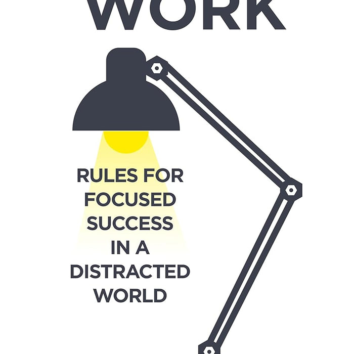 Deep Work: Rules for Focused Success in a Distracted World  Deep Work: Rules for Focused Success in a Distracted World