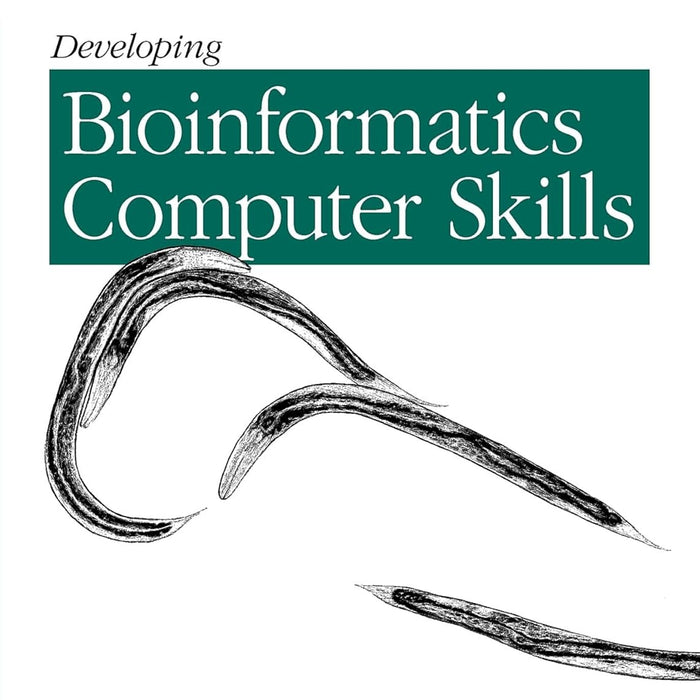 Developing Bioinformatics Computer Skills: An Introduction to Software Tools for Biological Applications Developing Bioinformatics Computer Skills: An Introduction to Software Tools for Biological Applications