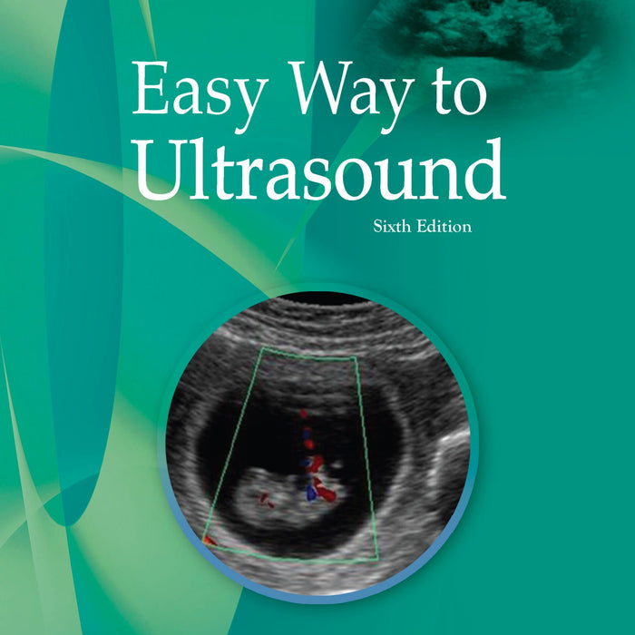 Easy Way To Ultrasound 6th Edition  Easy Way To Ultrasound 6th Edition