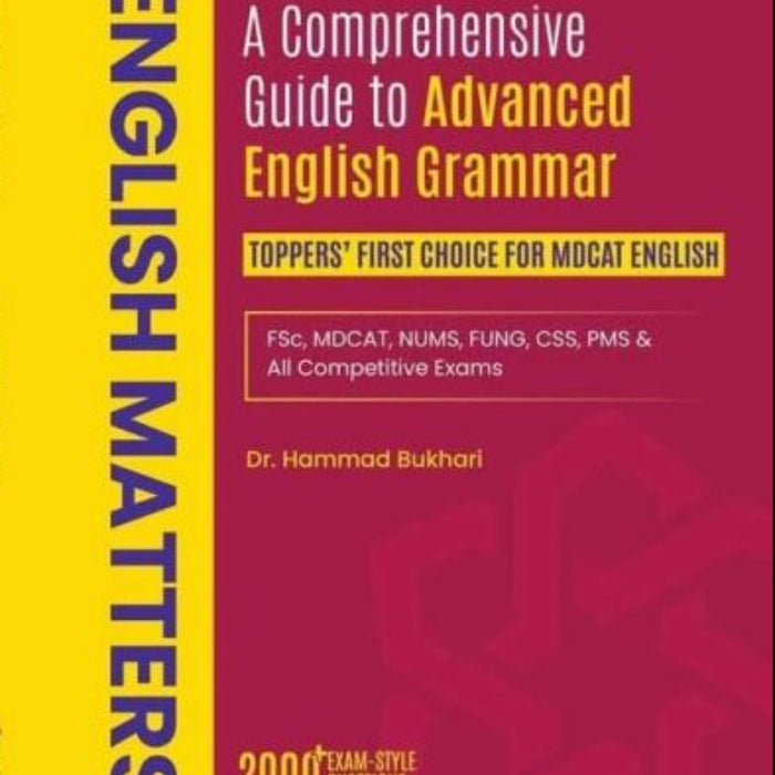 English Matters: A Comprehensive Guide To Advanced Grammar For MDCAT English Matters: A Comprehensive Guide To Advanced Grammar For MDCAT