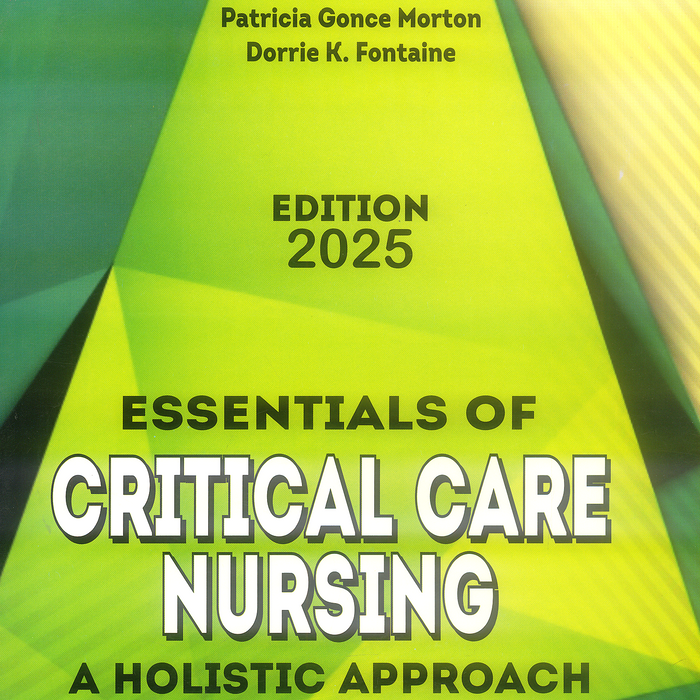 Essentials of Critical Care Nursing: A Holistic Approach Essentials of Critical Care Nursing: A Holistic Approach