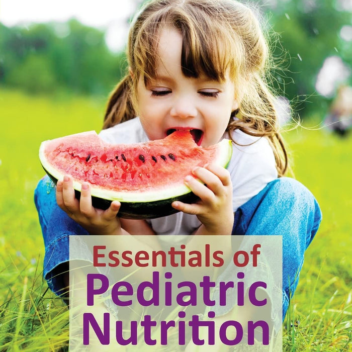 Essentials of Pediatric Nutrition Essentials of Pediatric Nutrition