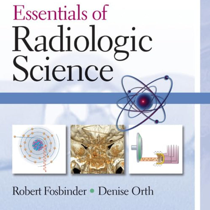 Essentials of Radiologic Science Essentials of Radiologic Science