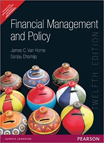 Financial Management And Policy 12th Edtion By James C. Van Horne, Sanjay Dhamija Financial Management And Policy 12th Edtion By James C. Van Horne, Sanjay Dhamija
