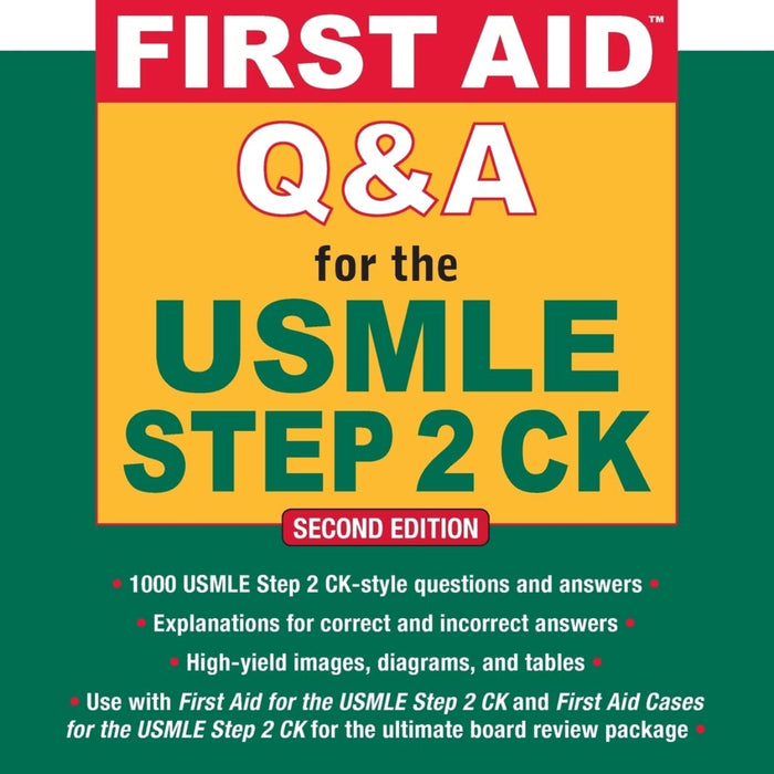 First Aid Q&A for the USMLE Step 2 CK (First Aid USMLE) 2nd Edition First Aid Q&A for the USMLE Step 2 CK (First Aid USMLE) 2nd Edition