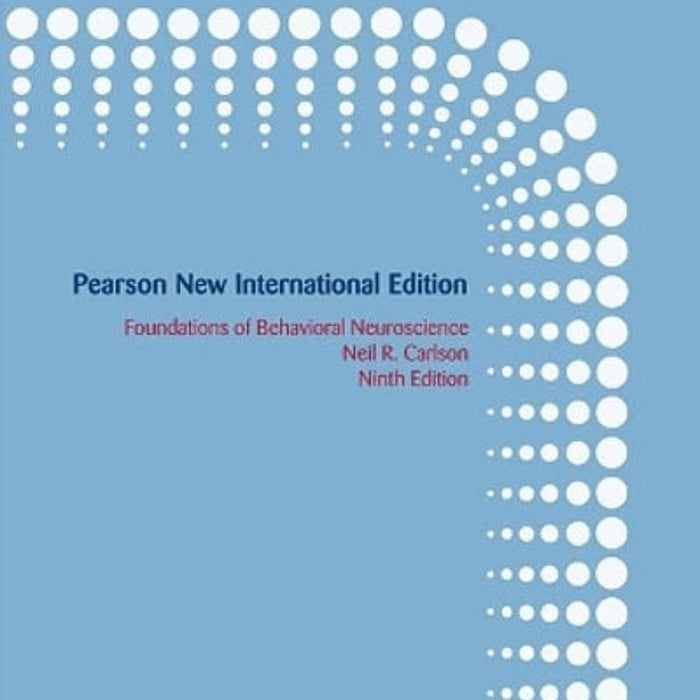 Foundations of Behavioral Neuroscience 9th Edition  Foundations of Behavioral Neuroscience 9th Edition